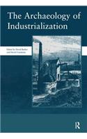 The Archaeology of Industrialization: Society of Post-Medieval Archaeology Monographs: v. 2