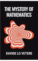 The Mystery of Mathematics
