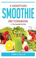 A Weight Loss Smoothie Diet Cookbook