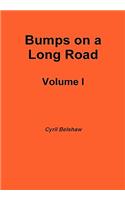 Bumps on a Long Road Volume I