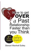 How to Get Over a Past Relationship Faster Than You Think