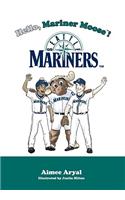 Hello, Mariner Moose!