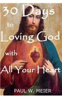 30 Days to Loving God with All Your Heart