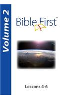 Bible First: Volume 2: Lessons 4-6