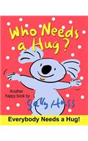 Who Needs a Hug?