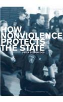How Nonviolence Protects the State