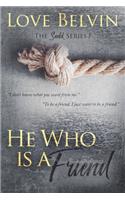 He Who Is a Friend