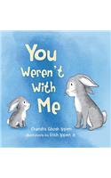 You Weren't With Me