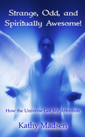 Strange, Odd, and Spiritually Awesome!