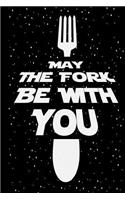 May the Fork Be with You: Blank Cookbook: Recipe Journal: Blank Cookbook to Write in