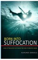 Born Into Suffocation