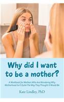 Why Did I Want to Be a Mother?