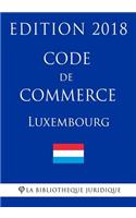 Code de Commerce Du Luxembourg - Edition 2018