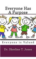 Everyone Has A Purpose