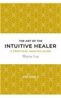 art of the intuitive healer. Volume 2