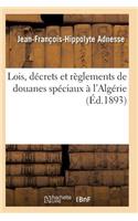 Lois, Décrets Et Règlements de Douanes Spéciaux À l'Algérie