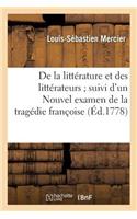 de la Littérature Et Des Littérateurs Suivi d'Un Nouvel Examen de la Tragédie Françoise