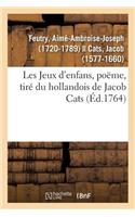 Les Jeux d'Enfans, Poëme, Tiré Du Hollandois de Jacob Cats