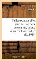 Tableaux, Aquarelles, Gravures, Faïences, Porcelaines, Bijoux, Fourrures, Bronzes d'Art