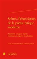 Scenes d'Enonciation de la Poesie Lyrique Moderne