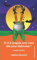 Et si je jonglais avec votre tête pour Halloween ?