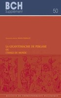 Gigantomachie de Pergame Ou l'Image Du Monde