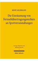 Die Einraumung von Fernsehubertragungsrechten an Sportveranstaltungen