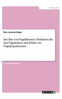 Der Bau von Vogelhäusern. Nistkästen für den Vogelschutz und Erhalt von Vogelpopulationen