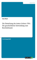 Die Entstehung des Amtes Gehren 1564. Die geschichtliche Entwicklung zum Reichslehnamt