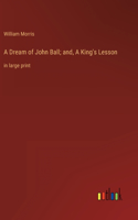 Dream of John Ball; and, A King's Lesson: in large print