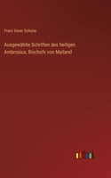 Ausgewählte Schriften des heiligen Ambrosius, Bischofs von Mailand