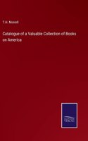 Catalogue of a Valuable Collection of Books on America