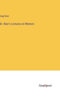 Dr. Blair's Lectures on Rhetoric