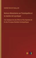 Notices élémentaires sur l'homéopathie et la manière de la pratiquer