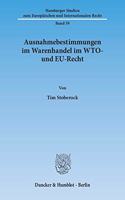 Ausnahmebestimmungen Im Warenhandel Im Wto- Und Eu-Recht