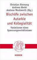 Bischofe Zwischen Autarkie Und Kollegialitat