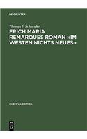 Erich Maria Remarques Roman Â»im Westen Nichts NeuesÂ«: Text, Edition, Entstehung, Distribution Und Rezeption (1928-1930)