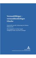 Vernunftfaehiger - Vernunftbeduerftiger Glaube