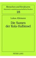 Die Samen der Kola-Halbinsel: Ueber das Leben einer ethnischen Minderheit in der Sowjetunion(18 Menschen Und Strukturen)