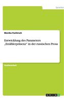 Entwicklung des Parameters "Erzählerpräsenz" in der russischen Prosa: (German)