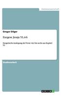 Exegese Jesaja 53,4-6: Exegetische Auslegung der Verse vier bis sechs aus Kapitel 53(German)