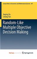 Random-Like Multiple Objective Decision Making: (English)