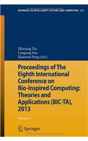 Proceedings of the Eighth International Conference on Bio-Inspired Computing: Theories and Applications (Bic-Ta), 2013