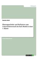 Planungsschritte und Reflexion zum Unterrichtsversuch im Fach Musik in einer 1. Klasse