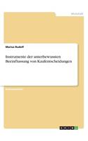 Instrumente der unterbewussten Beeinflussung von Kaufentscheidungen
