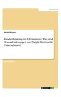 Kundenbindung im E-Commerce. Was sind Herausforderungen und Möglichkeiten für Unternehmen?