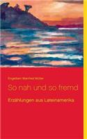 So nah und so fremd