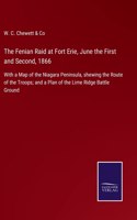 Fenian Raid at Fort Erie, June the First and Second, 1866