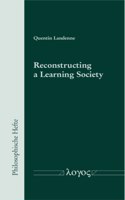 Reconstructing a Learning Society: The Ideal of Self-Cultivation and Deweyâ??s Principle of Continuity(15 Philosophische Hefte)