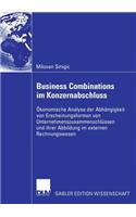 Business Combinations Im Konzernabschluss: Ökonomische Analyse Der Abhängigkeit Von Erscheinungsformen Von Unternehmenszusammenschlüssen Und Ihrer Abbildung Im Externen Rechnungswesen